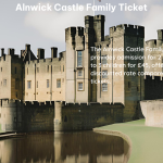 Alnwick Castle Family Ticket